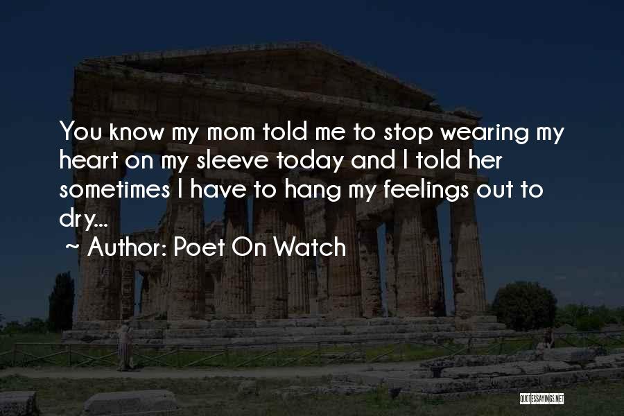 Wearing Heart On Your Sleeve Quotes By Poet On Watch
