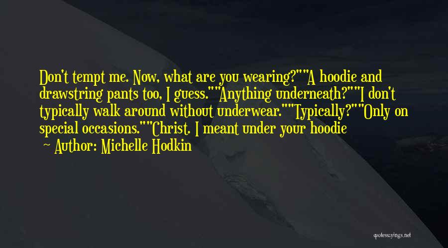 Wearing Hoodie Quotes By Michelle Hodkin