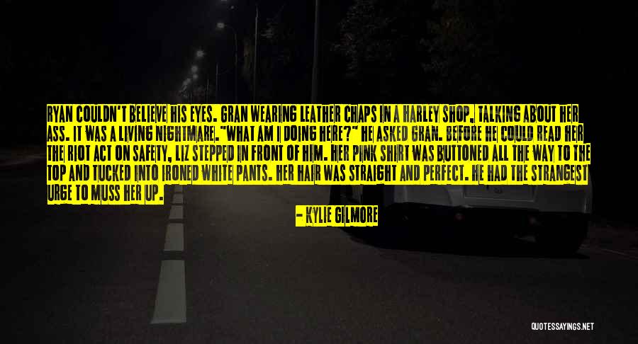Wearing Leather Quotes By Kylie Gilmore Wearing Leather Quotes By Kylie Gilmore