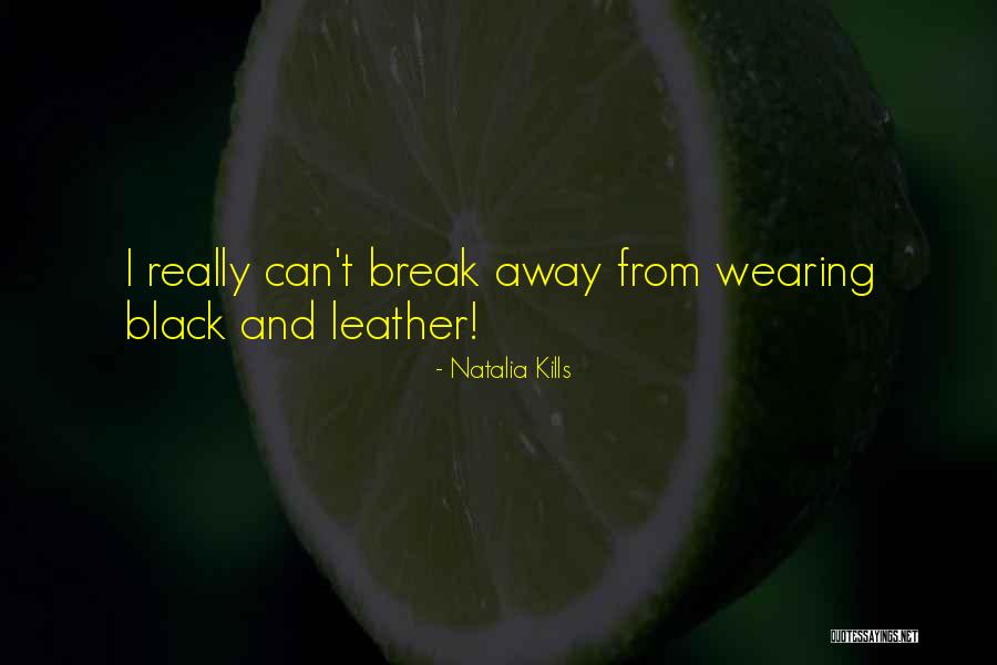 Wearing Leather Quotes By Natalia Kills Wearing Leather Quotes By Natalia Kills