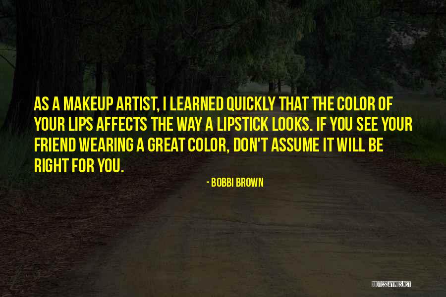 Wearing Lipstick Quotes By Bobbi Brown Wearing Lipstick Quotes By Bobbi Brown