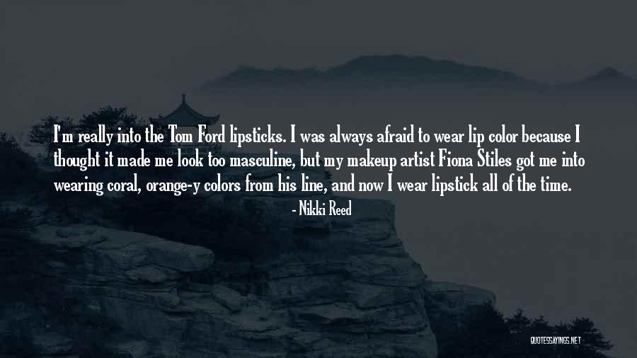 Wearing Lipstick Quotes By Nikki Reed Wearing Lipstick Quotes By Nikki Reed