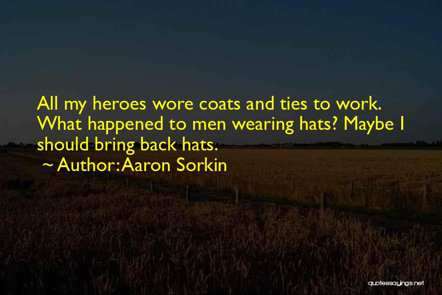 Wearing Many Hats Quotes By Aaron Sorkin