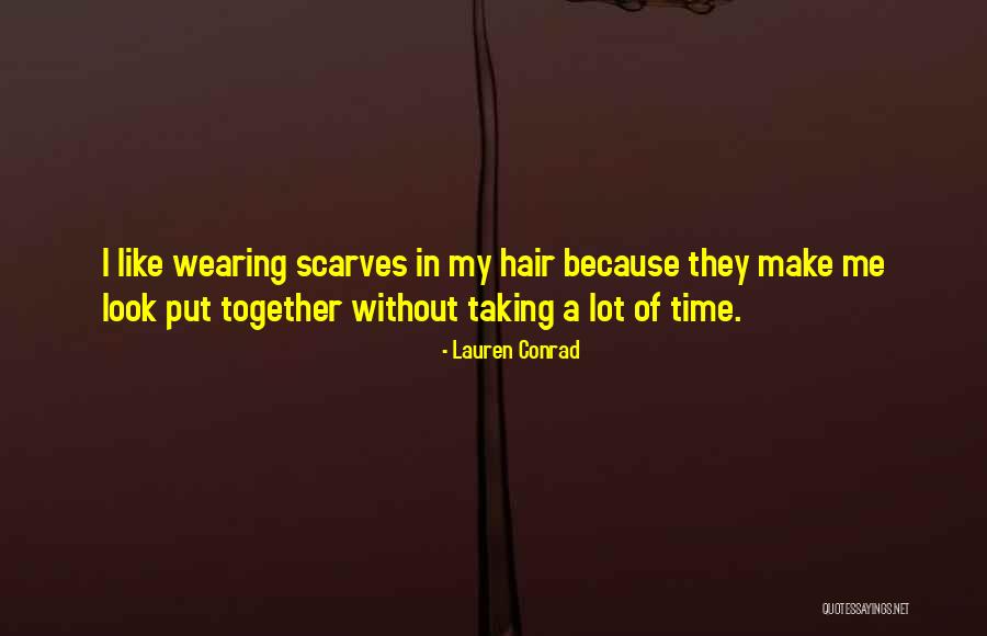 Wearing Scarves Quotes By Lauren Conrad Wearing Scarves Quotes By Lauren Conrad