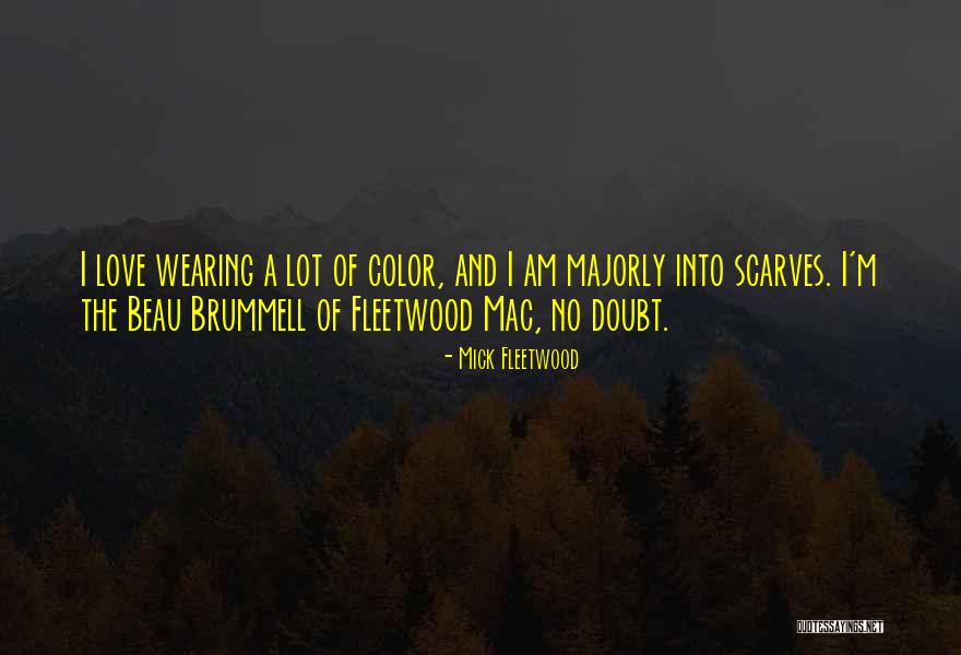 Wearing Scarves Quotes By Mick Fleetwood Wearing Scarves Quotes By Mick Fleetwood