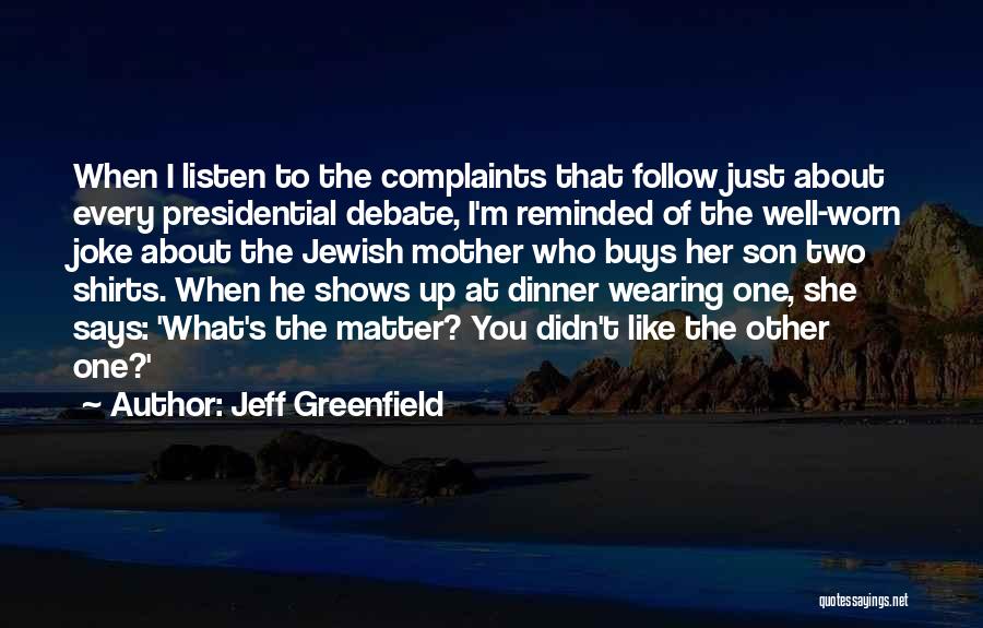 Wearing Shirts Quotes By Jeff Greenfield