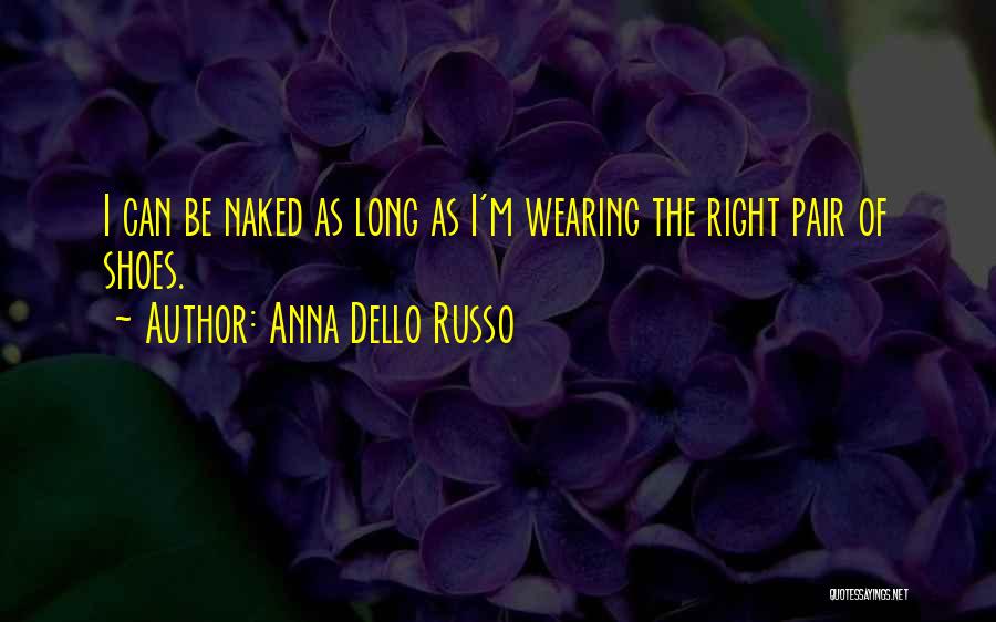 Wearing Shoes Quotes By Anna Dello Russo