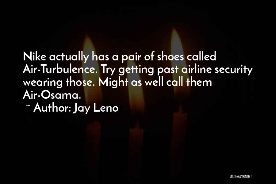 Wearing Shoes Quotes By Jay Leno