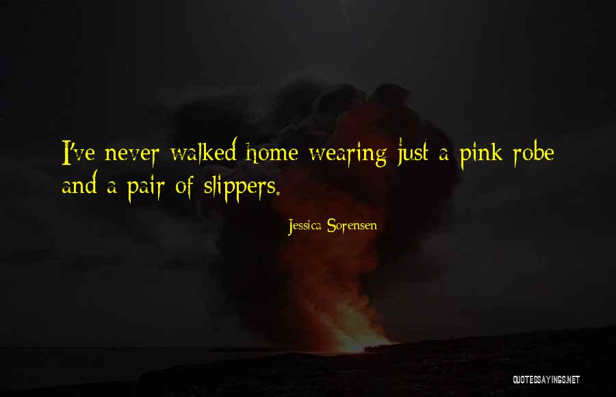 Wearing Slippers Quotes By Jessica Sorensen