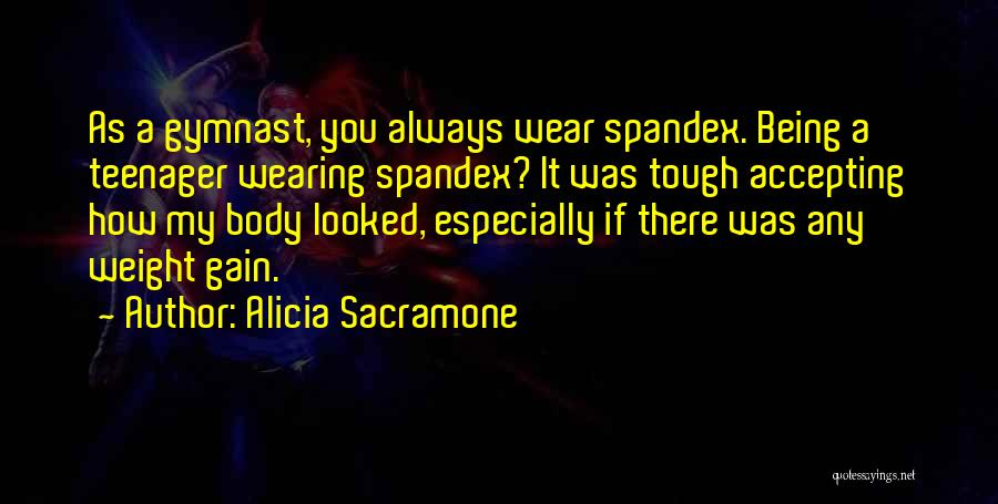 Wearing Spandex Quotes By Alicia Sacramone