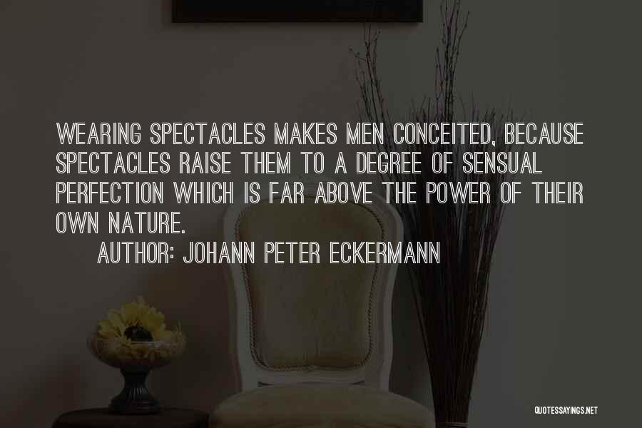 Wearing Spectacles Quotes By Johann Peter Eckermann