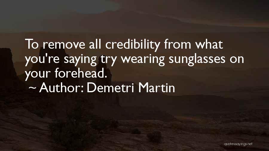 Wearing Sunglasses Quotes By Demetri Martin