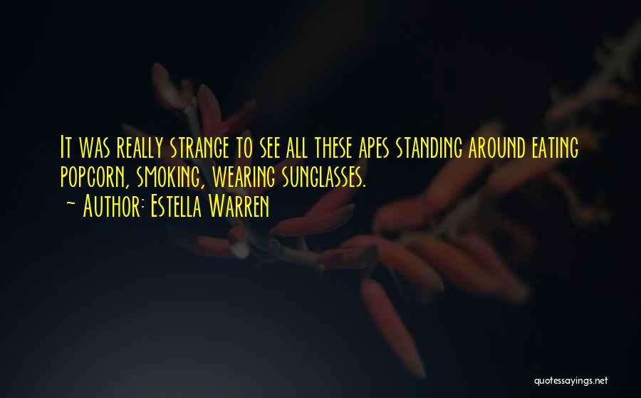 Wearing Sunglasses Quotes By Estella Warren