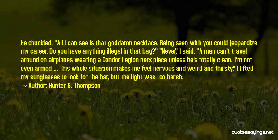 Wearing Sunglasses Quotes By Hunter S. Thompson