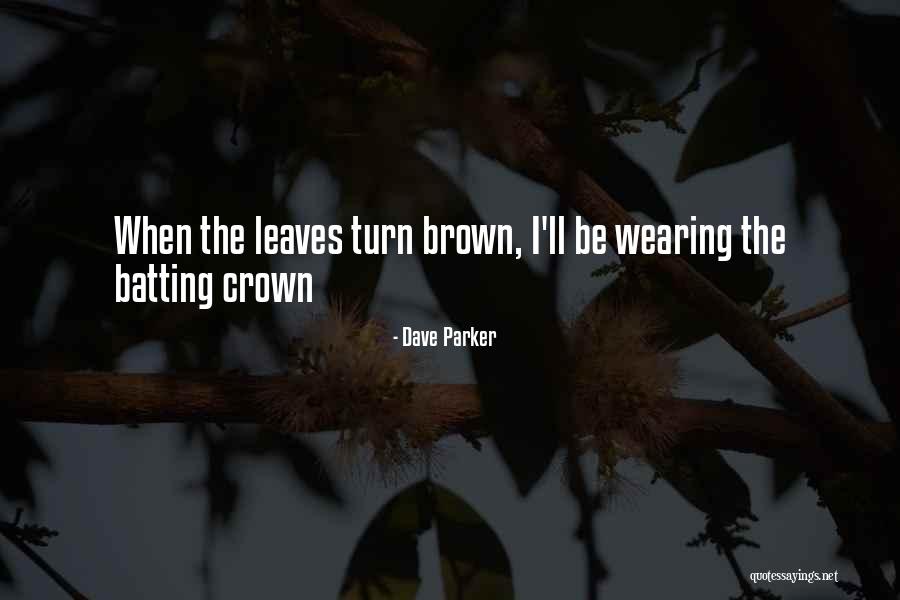 Wearing The Crown Quotes By Dave Parker