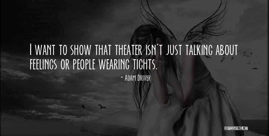 Wearing Tights Quotes By Adam Driver Wearing Tights Quotes By Adam Driver