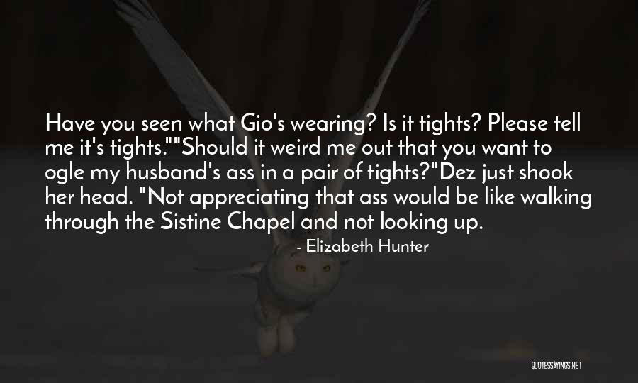 Wearing Tights Quotes By Elizabeth Hunter Wearing Tights Quotes By Elizabeth Hunter
