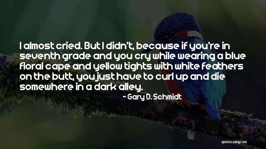 Wearing Tights Quotes By Gary D. Schmidt Wearing Tights Quotes By Gary D. Schmidt