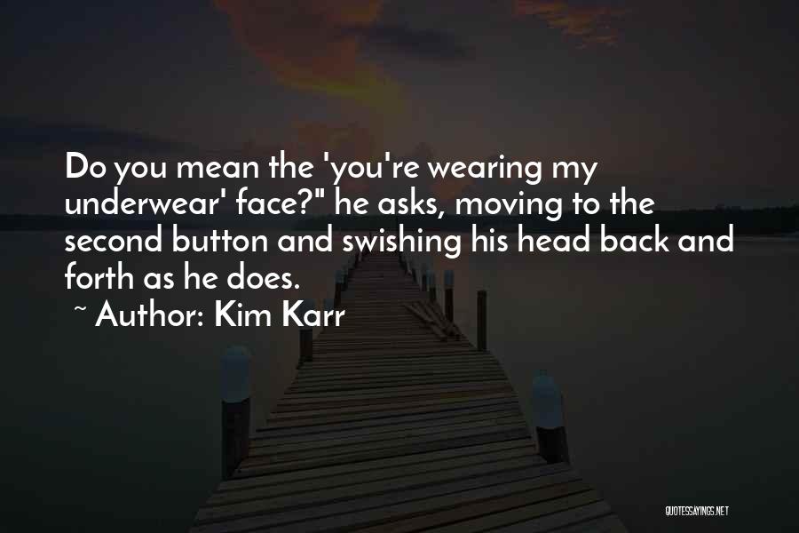 Wearing Underwear Quotes By Kim Karr