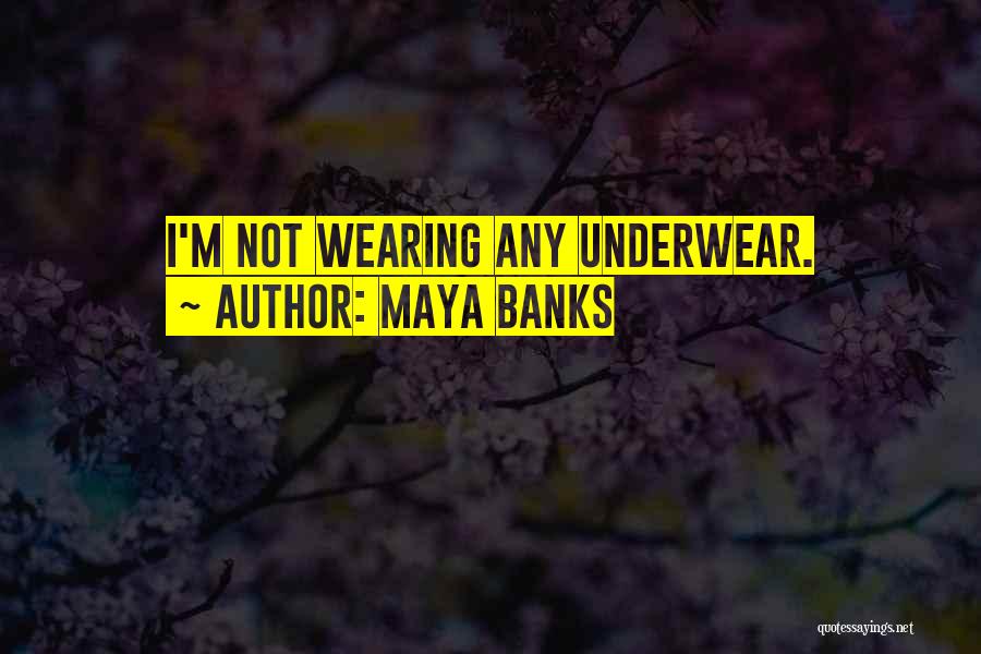 Wearing Underwear Quotes By Maya Banks