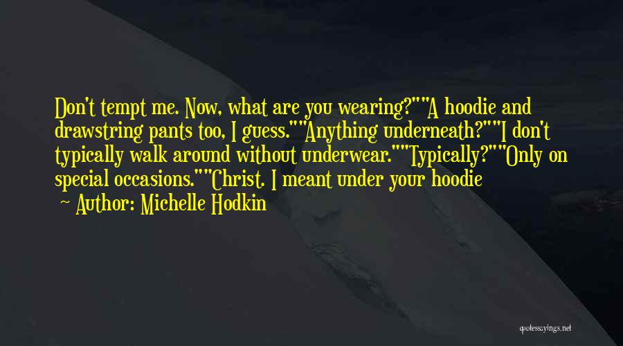 Wearing Underwear Quotes By Michelle Hodkin