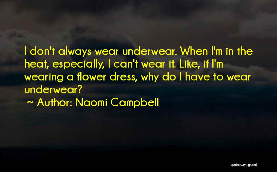 Wearing Underwear Quotes By Naomi Campbell