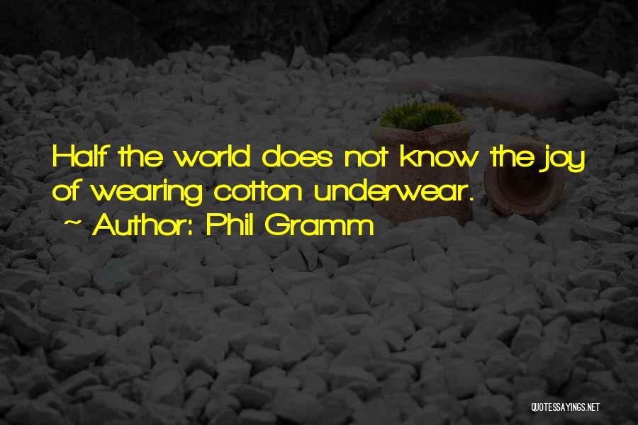 Wearing Underwear Quotes By Phil Gramm