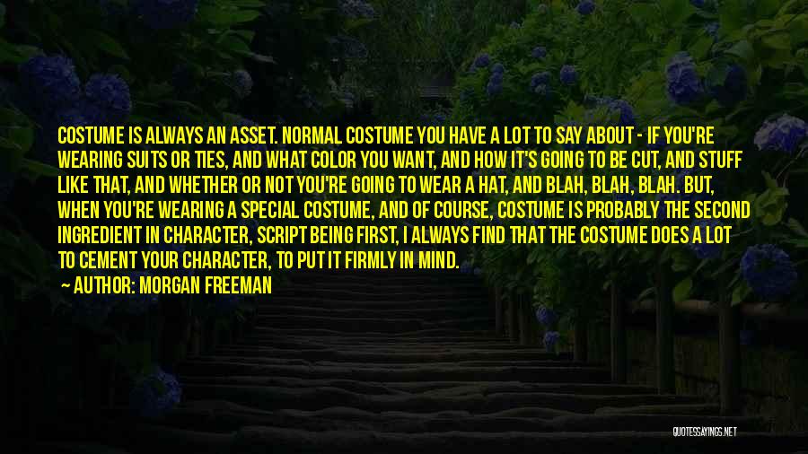 Wearing What You Want Quotes By Morgan Freeman