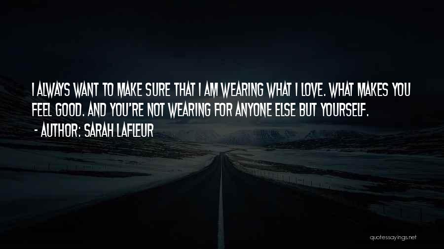 Wearing What You Want Quotes By Sarah Lafleur