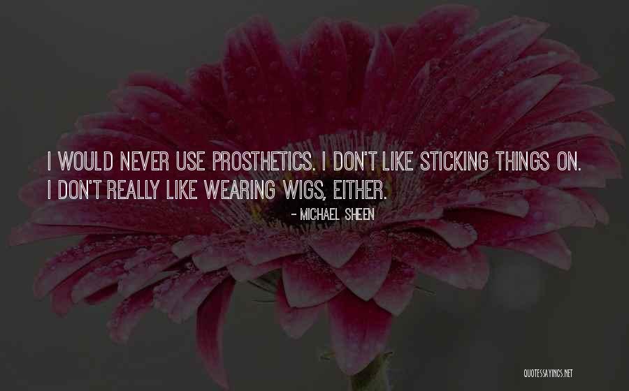 Wearing Wigs Quotes By Michael Sheen Wearing Wigs Quotes By Michael Sheen