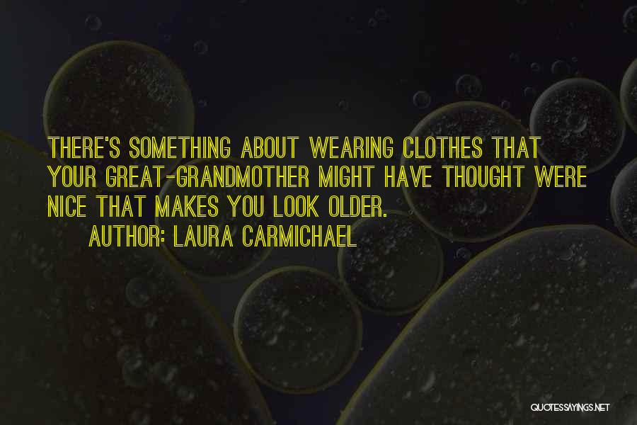 Wearing Your Clothes Quotes By Laura Carmichael