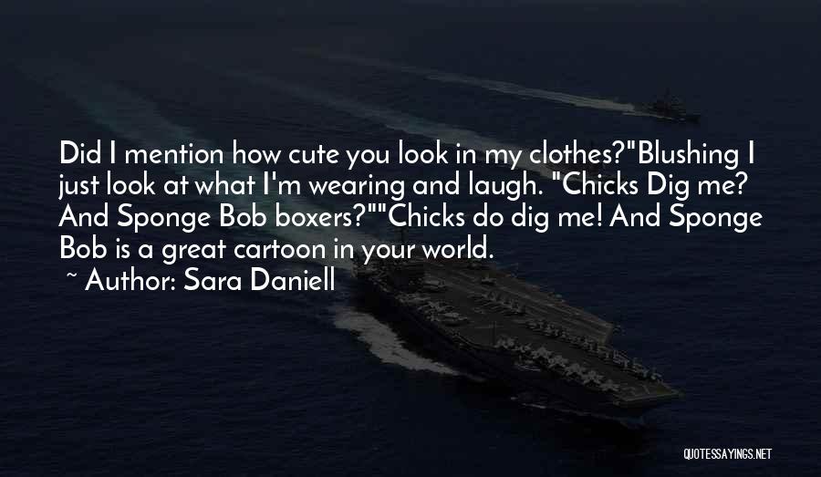 Wearing Your Clothes Quotes By Sara Daniell