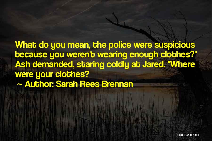 Wearing Your Clothes Quotes By Sarah Rees Brennan