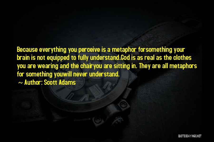 Wearing Your Clothes Quotes By Scott Adams