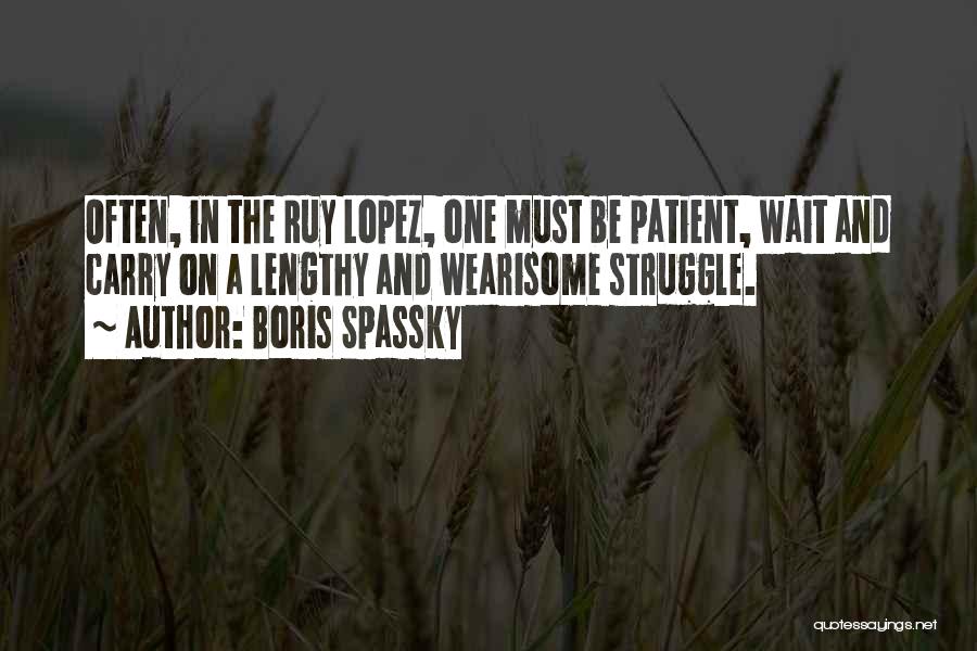 Wearisome Quotes By Boris Spassky