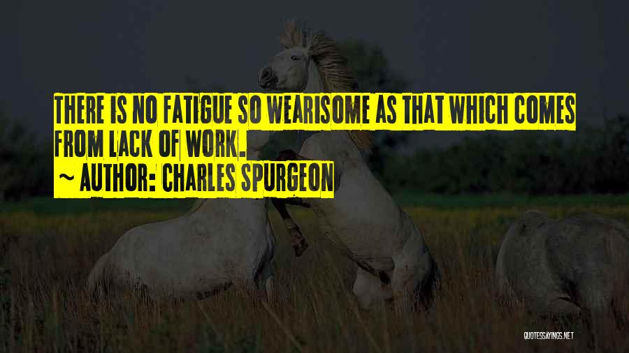 Wearisome Quotes By Charles Spurgeon
