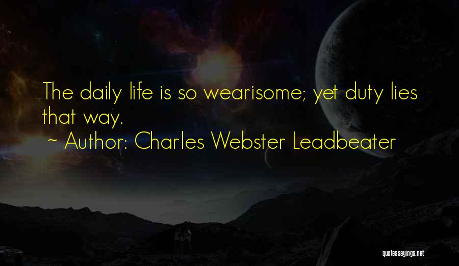 Wearisome Quotes By Charles Webster Leadbeater