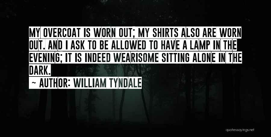 Wearisome Quotes By William Tyndale