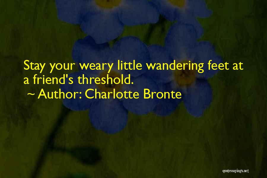 Weary Feet Quotes By Charlotte Bronte