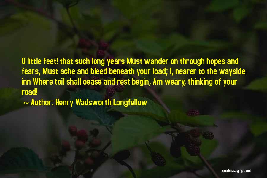 Weary Feet Quotes By Henry Wadsworth Longfellow