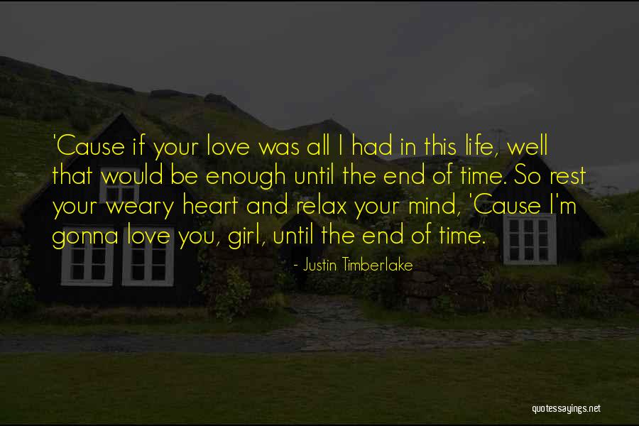 Weary Heart Quotes By Justin Timberlake Weary Heart Quotes By Justin Timberlake