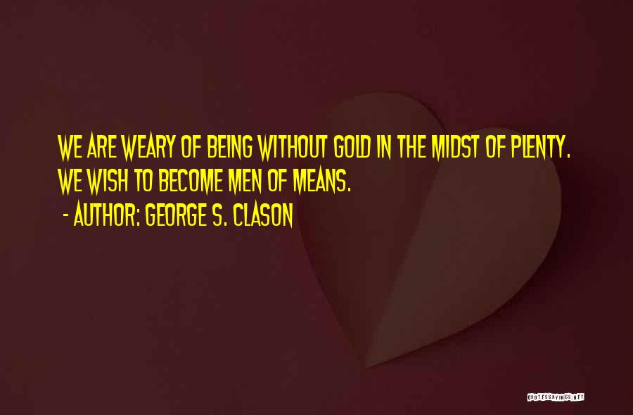 Weary Quotes By George S. Clason