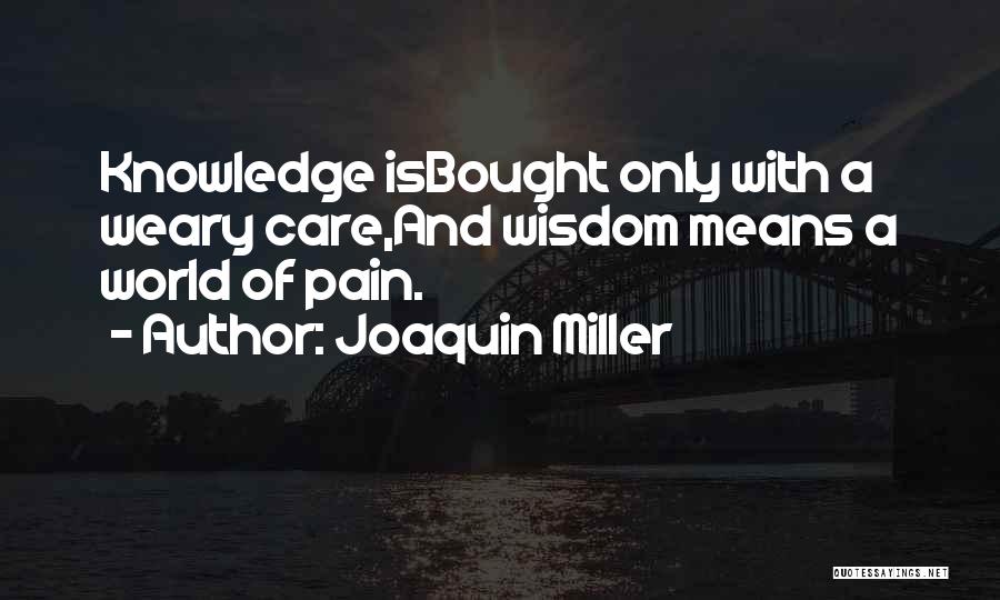 Weary Quotes By Joaquin Miller