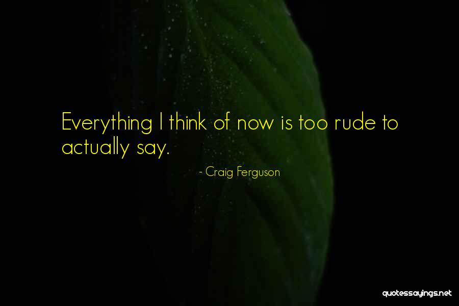Weary Souls Quotes By Craig Ferguson Weary Souls Quotes By Craig Ferguson