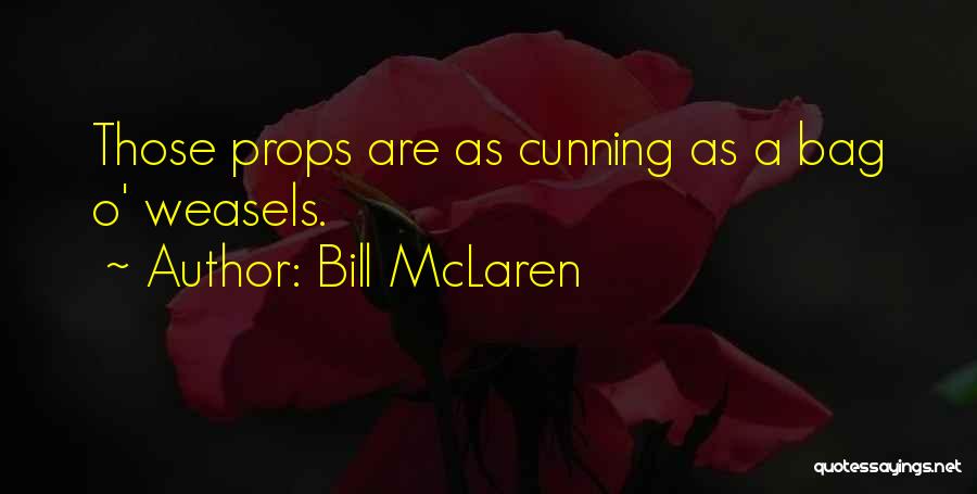 Weasels Quotes By Bill McLaren