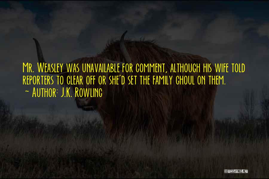 Weasley Family Quotes By J.K. Rowling