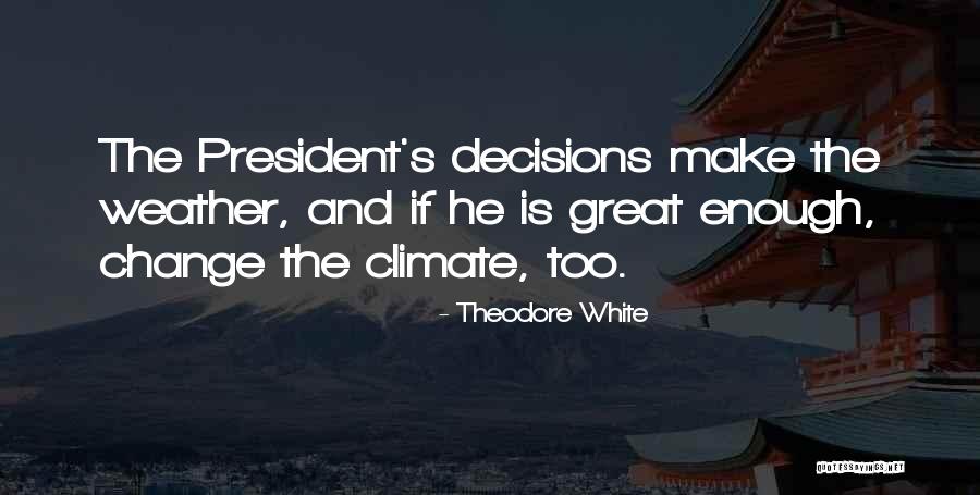Weather And Climate Quotes By Theodore White
