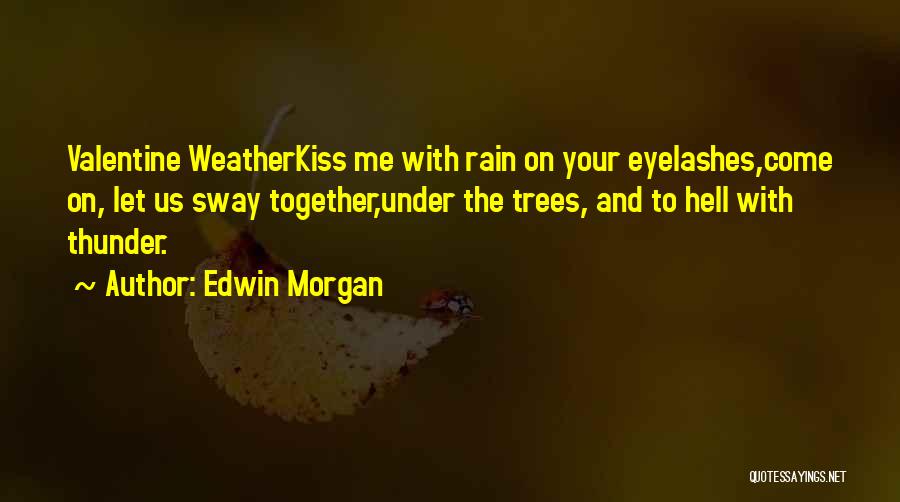 Weather And Love Quotes By Edwin Morgan