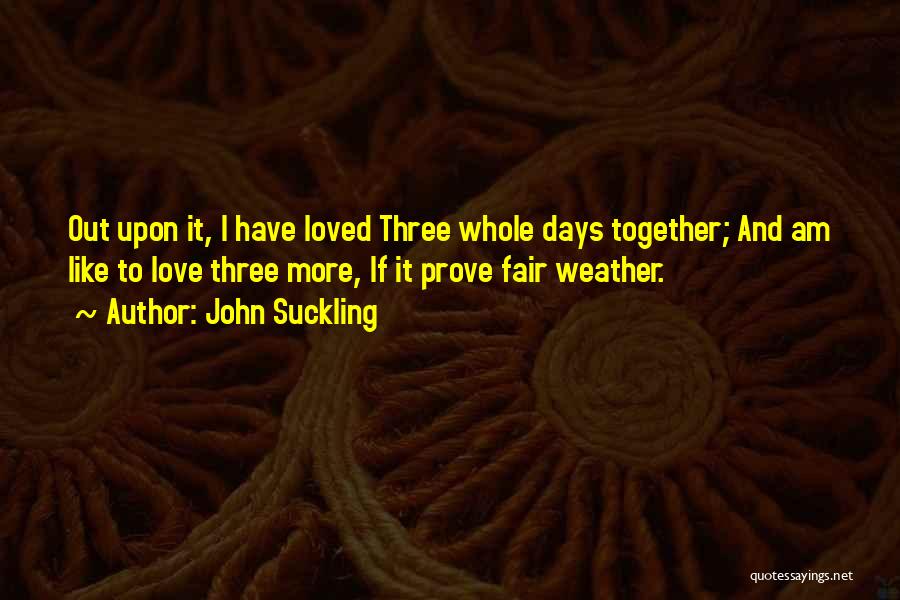 Weather And Love Quotes By John Suckling