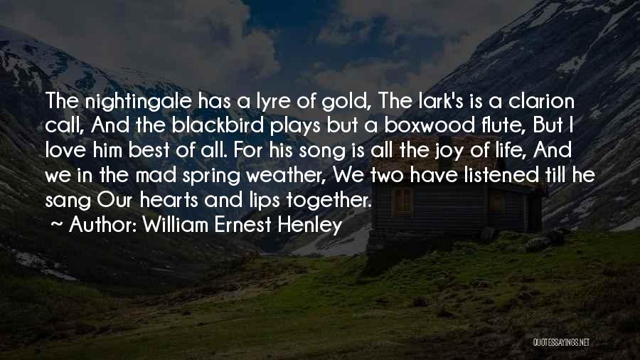 Weather And Love Quotes By William Ernest Henley